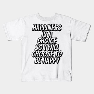 Happiness is Choice Kids T-Shirt